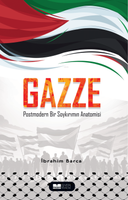 Gazze Postmodern Bir Soykırımın Anatomisi - İbrahim Barca | Yeni ve İk