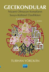 Gecekondular;Nizami Olmayan Konutların Sosyo-Kültürel Özellikleri