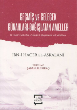 Geçmiş ve Gelecek Günahları Bağışlatan Ameller;El-Hisalü'l-Mükeffira li'lzünnübi-l- Mukaddeme ve'l Mu'ahhara