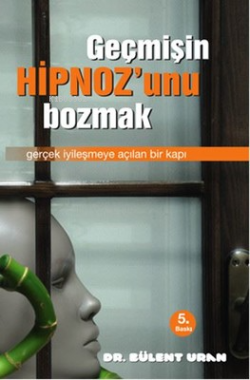 Geçmişin Hipnozunu Bozmak - Bülent Uran- | Yeni ve İkinci El Ucuz Kita