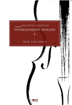 Geçmişten Günümüze;Viyolonselin Öyküsü