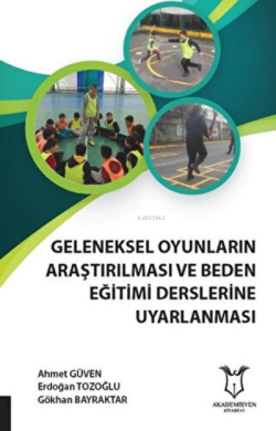 Geleneksel Oyunların Araştırılması ve Beden Eğitimi Derslerine Uyarlan