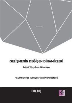 Gelişmenin Değişen Dinamikleri: İkinci Yüzyıla Girerken “Cumhuriyet Türkiyesi”nin Manifestosu