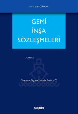 Gemi İnşa Sözleşmeleri;Taşıma ve Sigorta Hukuku Serisi – IV