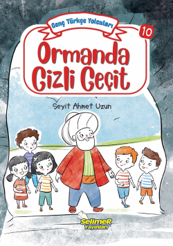 Genç Türkçe Yolcuları - Ormanda Gizli Geçit - Seyit Ahmet Uzun | Yeni 