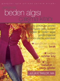 Gençler İçin Beden Algısı Çalışma Kitabı - The Body Image Workbook for