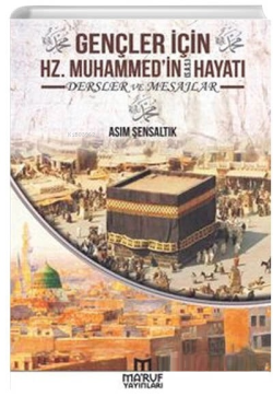 Gençler İçin Hz. Muhammedin Hayatı Dersler ve Mesajlar