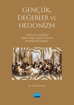 Gençlik, Değerler ve Hedonizm;Günümüz Gençliğinin Değişen Değer Yargıları Üzerine Sosyolojik Bir Çalışma