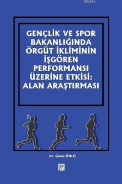 Gençlik ve Spor Bakanlığında Örgüt İkliminin İşgören Performansı Üzerine Etkisi; Alan Araştırması