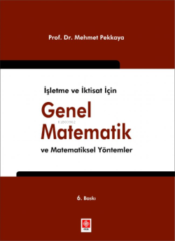 Genel Matematik ve Matematiksel Yöntemler;İşletme ve İktisat İçin