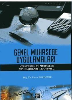 Genel Muhasebe Uygulamaları; (Tekdüzen ve Muhasebe Standartları ile Uyumlu)