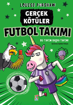 Gerçek Kötüler Futbol Takımı;Bu Takım Başka Takım! - Louise Forshaw |