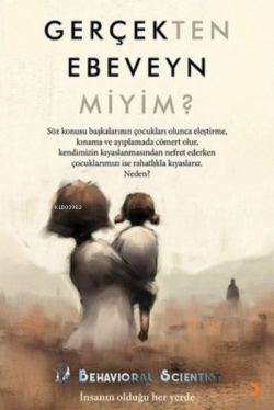 Gerçekten Ebeveyn Miyim? ;İnsanın Olduğu Her Yerde