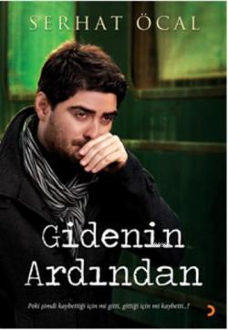 Gidenin Ardından; Peki şimdi kaybettiği için mi gitti, gittiği için mi kaybetti?