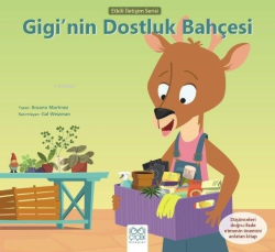 Gigi’nin Dostluk Bahçesi;Etkili İletişim Serisi