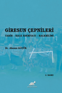 Giresun Çepnileri ;Tarih - Halk Edebiyatı - Halkbilimi