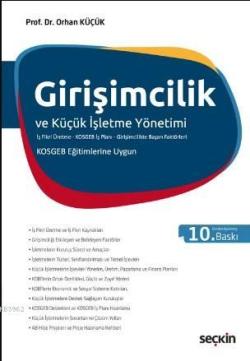 Girişimcilik ve Küçük İşletme Yönetimi; (İş Fikri Üretme–KOSGEB İş Planı–Girişimcilikte Başarı Faktörleri) KOSGEB Eğitimlerine Uygun