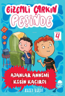 Gizemli Çarkın Peşinde;Ajanlar Annemi Kesin Kaçırdı