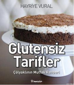 Glutensiz Tarifler; Çölyaklının Mutfak Rehberi