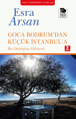 Goca Bodrum'dan Küçük İstanbul'a; Bir Dönüşüm Hikayesi