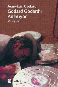 Godard Godard'ı Anlatıyor