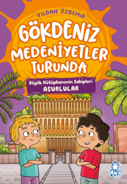 Gökdeniz Medeniyetler Turunda;Büyük Kütüphanenin Sahipleri Asurlular