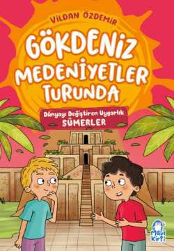 Gökdeniz Medeniyetler Turunda;Dünyayı Değiştiren Uygarlık Sümerler