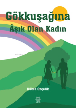 Gökkuşağına Âşık Olan Kadın