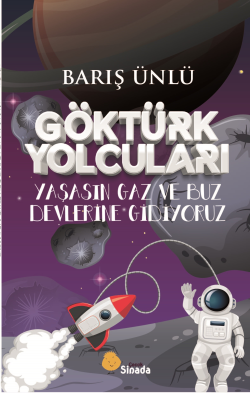 Göktürk Yolcuları Yaşasın Gaz Ve Buz Devlerine Gidiyoruz