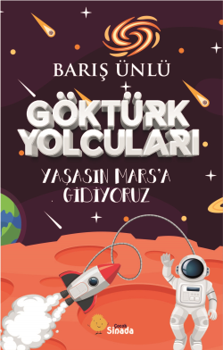 Göktürk Yolcuları Yaşasın Mars’a Gidiyoruz