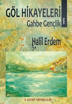 Göl Hikayeleri;Gahbe Gençlik