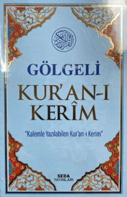 Gölgeli Kur`an-ı Kerim;"Kalemle Yazılabilen Kur'an-ı Kerim"