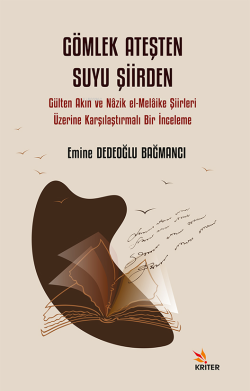 Gömlek Ateşten Suyu Şiirden;Gülten Akın ve Nâzik el-Melâike Şiirleri Üzerine Karşılaştırmalı Bir İnceleme