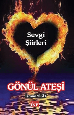 Gönül Ateşi;Sevgi Şiirleri