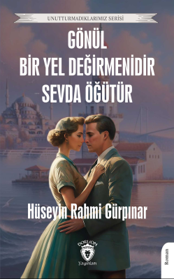 Gönül Bir Yel Değirmenidir Sevda Öğütür