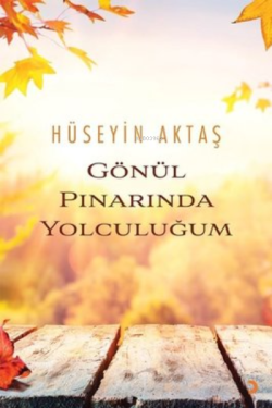 Gönül Pınarında Yolculuğum