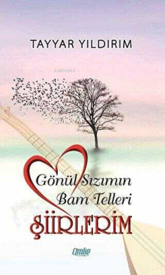 Gönül Sızımın Bam Telleri - Şiirlerim