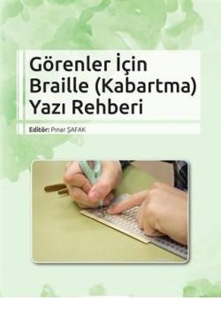 Görenler İçin Braille (Kabartma) Yazı Rehberi