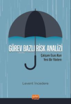 Görev Bazlı Risk Analizi- Çalışanı Esas Alan Yeni Bir Yöntem