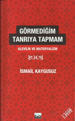 Görmediğim Tanrıya Tapmam; Alevilik ve Materyalizm