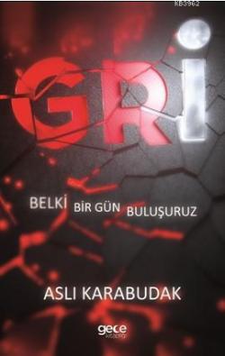 Gri; Belki Bir Gün Buluşuruz