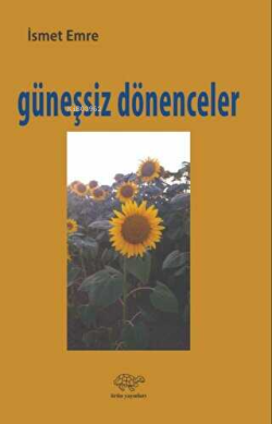 Güneşsiz Dönenceler - İsmet Emre | Yeni ve İkinci El Ucuz Kitabın Adre