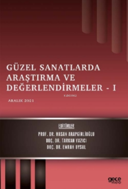 Güzel Sanatlarda Araştırma ve Değerlendirmeler - 1;Aralık 2021