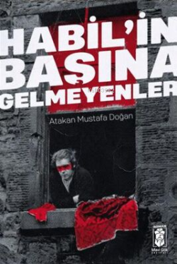 Habil'in Başına Gelmeyenler