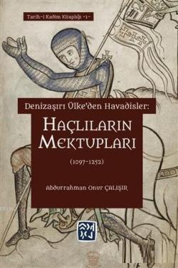 Haçlıların Mektupları (1097 - 1252) Denizaşırı Ülke'den Havadisler