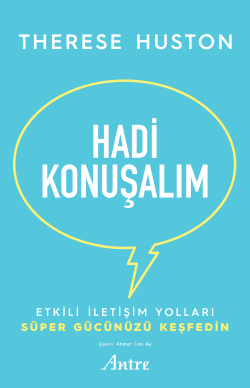 Hadi Konuşalım;Etkili İletişim Yolları Süper Gücünüzü Keşfedin