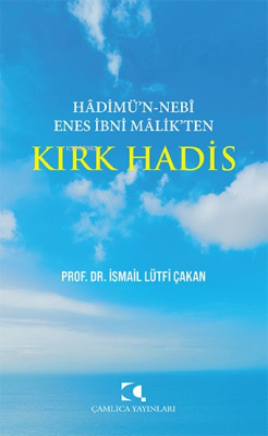 Hadimü'n - Nebi Enes İbni Malik'ten Kırk Hadis