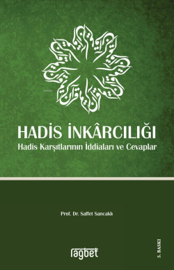 Hadis İnkarcılığı Hadis Karşıtlarının İddiaları ve Cevaplar