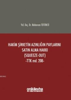 Hakim Şirketin Azınlığın Paylarını Satın Alma Hakkı (Squeeze-Out) (Cil