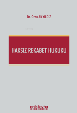 Haksız Rekabet Hukuku (Türk Ticaret Kanunu m. 54-63 Şerhi)